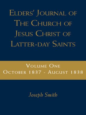 cover image of Elders' Journal of the Church of Latter Day Saints, Volume 1 (October 1837-August 1838)
